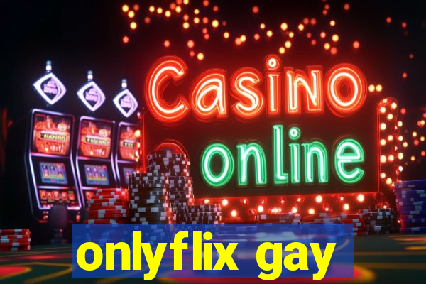 onlyflix gay